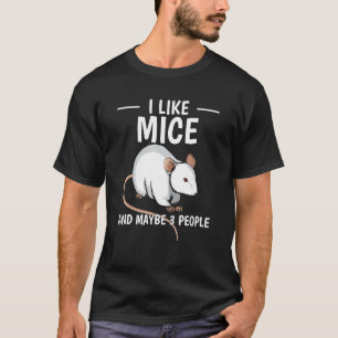 Knaagdier citaat Ik hou van muizen en misschien 3 T-shirt