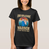 Knee Replacement Warrior Surgery Recovery Get Well T-shirt (Voorkant)