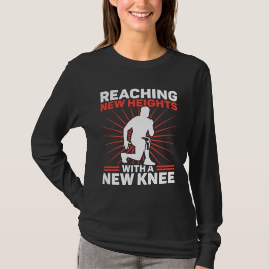 Knee Surgery Reaching New Heights TKR Knee Replace T-shirt (Voorkant)