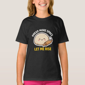 Kneed Meer Ruimte Laat Me Rijzen Grappige Deeg Pun T-shirt