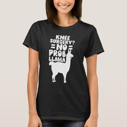 knie Chirurgische ingreep Prob Llama Knee Replace T-shirt (Voorkant)