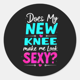 Knieoperatie grap Maakt mijn nieuwe knie me er Y u Ronde Sticker