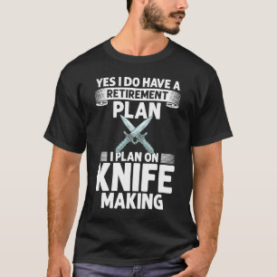 Knife die het smeden van Knives Maker begon 2 T-shirt