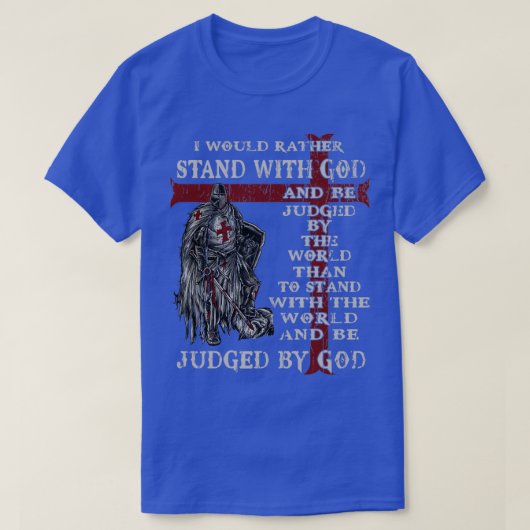 Knight Templar dat ik liever met God zou staan T-shirt (Design voorkant)
