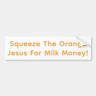 Knijp in de Oranje Jezus! Hankamer Artjunkhaus Fun Bumpersticker