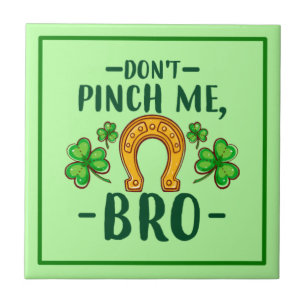 Knijp Me Niet Bro St. Patrick's Day Design-61108 Tegeltje