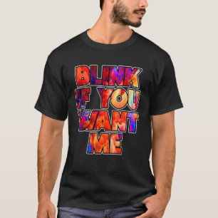 Knipperen als je me wilt Graphic Cool Quotes Desig T-shirt