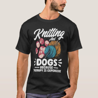 Knitter Knitting and Dogs 1 T-shirt