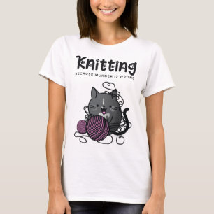 Knitter omdat moord verkeerd is... t-shirt