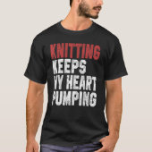 Knitting houdt m'n hartpomp in m t-shirt (Voorkant)