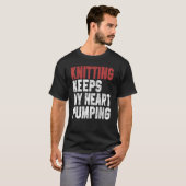 Knitting houdt m'n hartpomp in m t-shirt (Voorkant volledig)