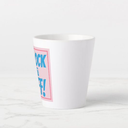 KNOCK IT OFF Latte Mug (Devant)