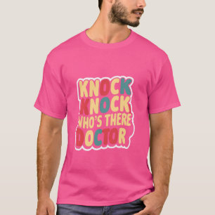 Knock Knock Who's There Doctor _-- T-shirt