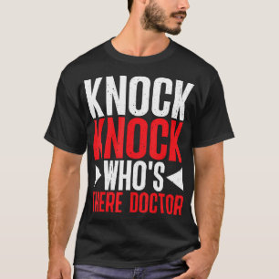 Knock Knock Who's There Doctor T-shirt