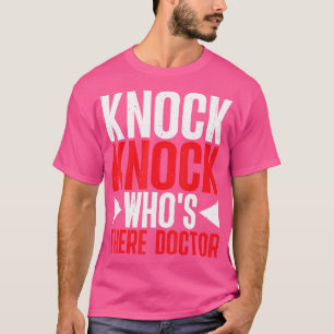 Knock Knock Who's There Doctor T-shirt