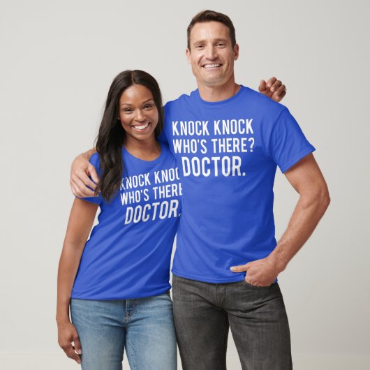 Knock knock whos there doctor T Shirt Funny gift (Unisex)