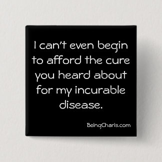 Knop "Afford the remefor my ongeneeslijke disease" Vierkante Button 5,1 Cm
