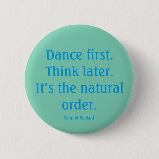 Knop "Dance first" Ronde Button 5,7 Cm (Voorkant)