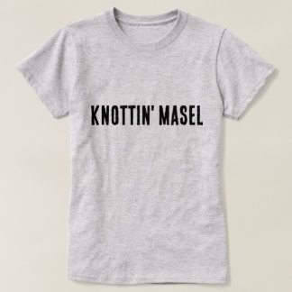 Knottin' Masel Scottish Gezegde T-shirt