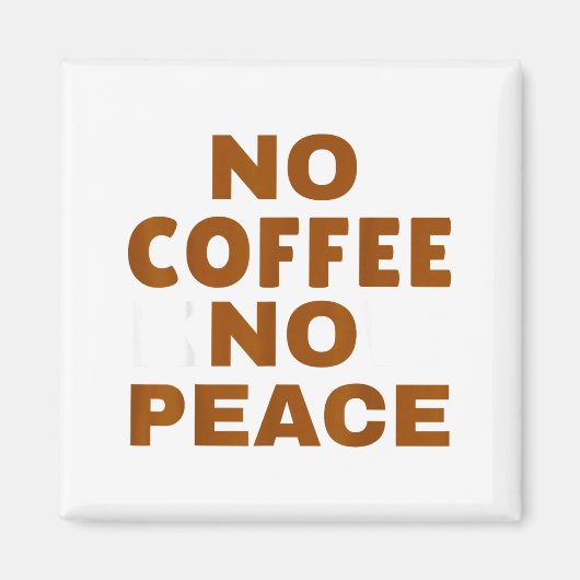 Know Coffee Know Peace Funny Caffeine Lover  Magneet (Voorkant)