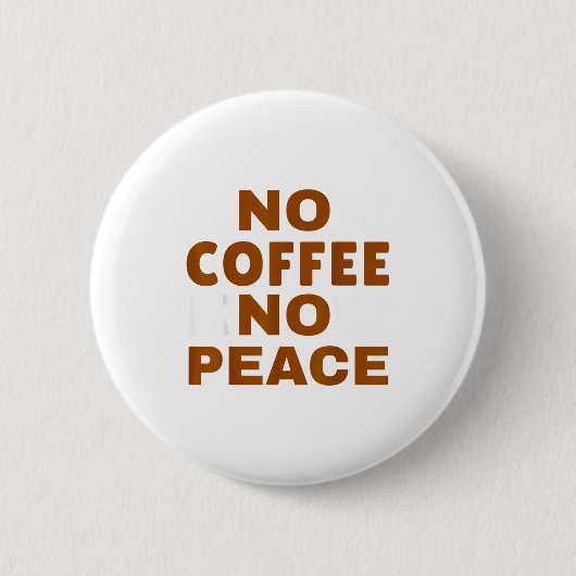 Know Coffee Know Peace Funny Caffeine Lover  Ronde Button 5,7 Cm (Voorkant)