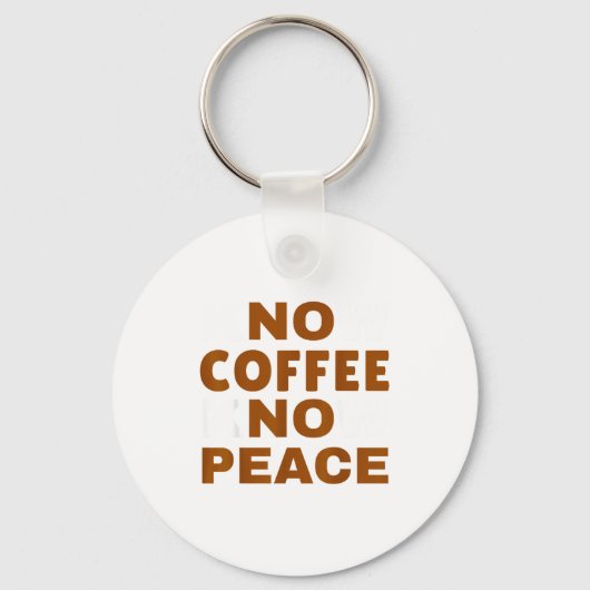 Know Coffee Know Peace Funny Caffeine Lover  Sleutelhanger (Voorkant)