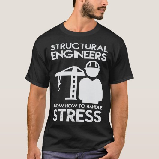 Know How To Handle Stress Structural For Engineer T-shirt (Voorkant)
