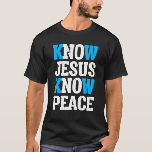 Know Jesus Know Peace God Church Religie Christia T-shirt