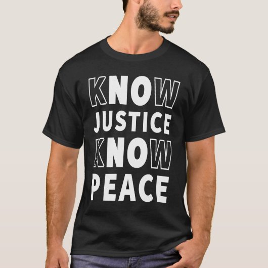 Know Justice Know Peace No Justice No Peace BLM T-shirt (Voorkant)