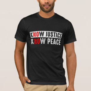 Know Justice Know Peace T-shirt