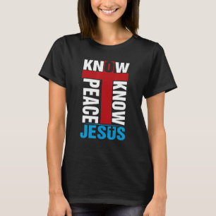 Know Peace Know Jesus Christelijk Faith Cross Reli T-shirt