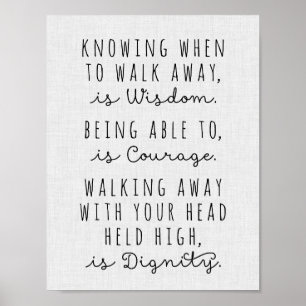 Knowing When To Walk Away Is Wisdom Poster