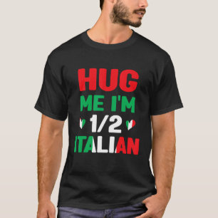 Knuffel me ik ben 12 half Italiaans, Amerikaans It T-shirt