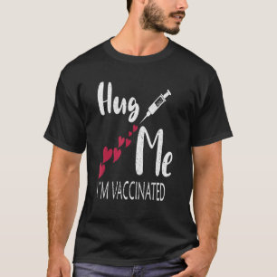Knuffel Me Ik Ben Gevaccineerde T-shirts Om Gevacc