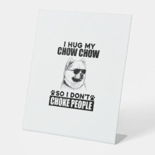 Knuffel mijn Chow Chow zodat ik mensen niet stik g Reclamebord Met Voetstuk