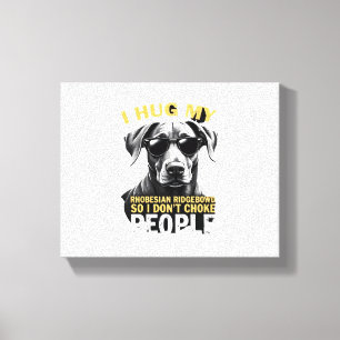 Knuffel mijn Rhodesian Ridgeback zodat ik geen men Canvas Afdruk