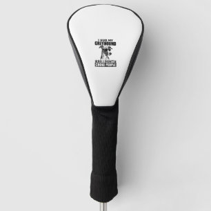 Knuffel mijn windhond, zodat ik mensen niet stik g golfheadcover