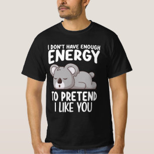 Koala Ik heb niet genoeg energie om te doen alsof T-shirt