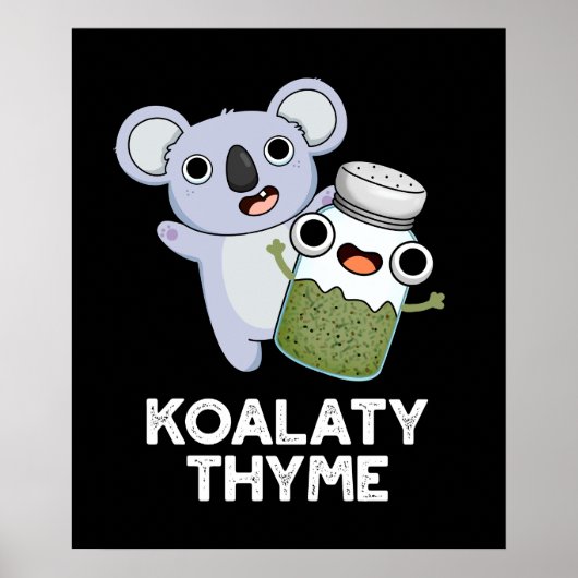 Koala-ty Thyme Funny Koala Thyme Pun Dark BG Poster (Voorkant)