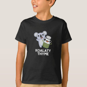 Koala-ty Thyme Funny Koala Thyme Pun Dark BG T-shirt