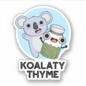 Koala-ty Thyme Funny Koala Thyme Pun Sticker (Voorkant)