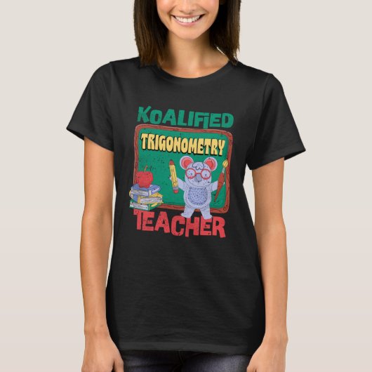 Koalified Trigonometry Teacher Trig Functions Teac T-shirt (Voorkant)