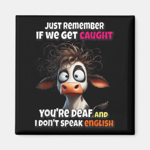 Koe gewoon onthou as we gepak word jy is doof &am magneet
