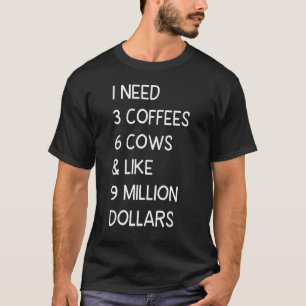 Koe Gezegde Ik heb 3 koffie nodig 6 Koeien Koe boe T-shirt
