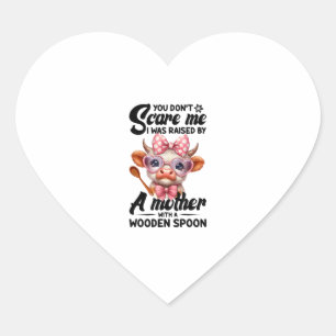 Koe, je maakt me niet bang, ik ben opgevoed door e hart sticker