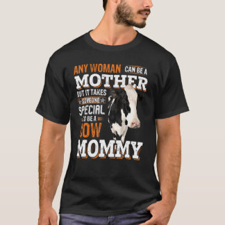 Koe moeder Elke vrouw kan een moeder zijn, maar he T-shirt