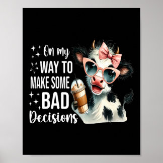 Koe op weg om slechte beslissingen te nemen poster