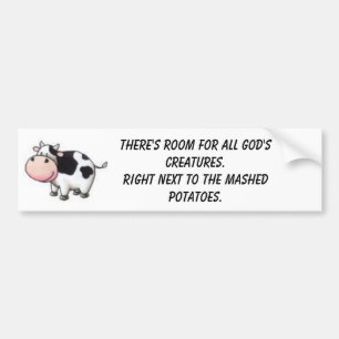 Koe pic, er is ruimte voor alle God's Creatures.R. Bumpersticker