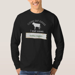 Koeien Eat Grass I Eat Koeien Notta Vegan Eat Beef T-shirt
