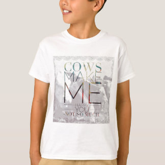 Koeien maken me gelukkig. Jij niet zo veel. T-shirt
